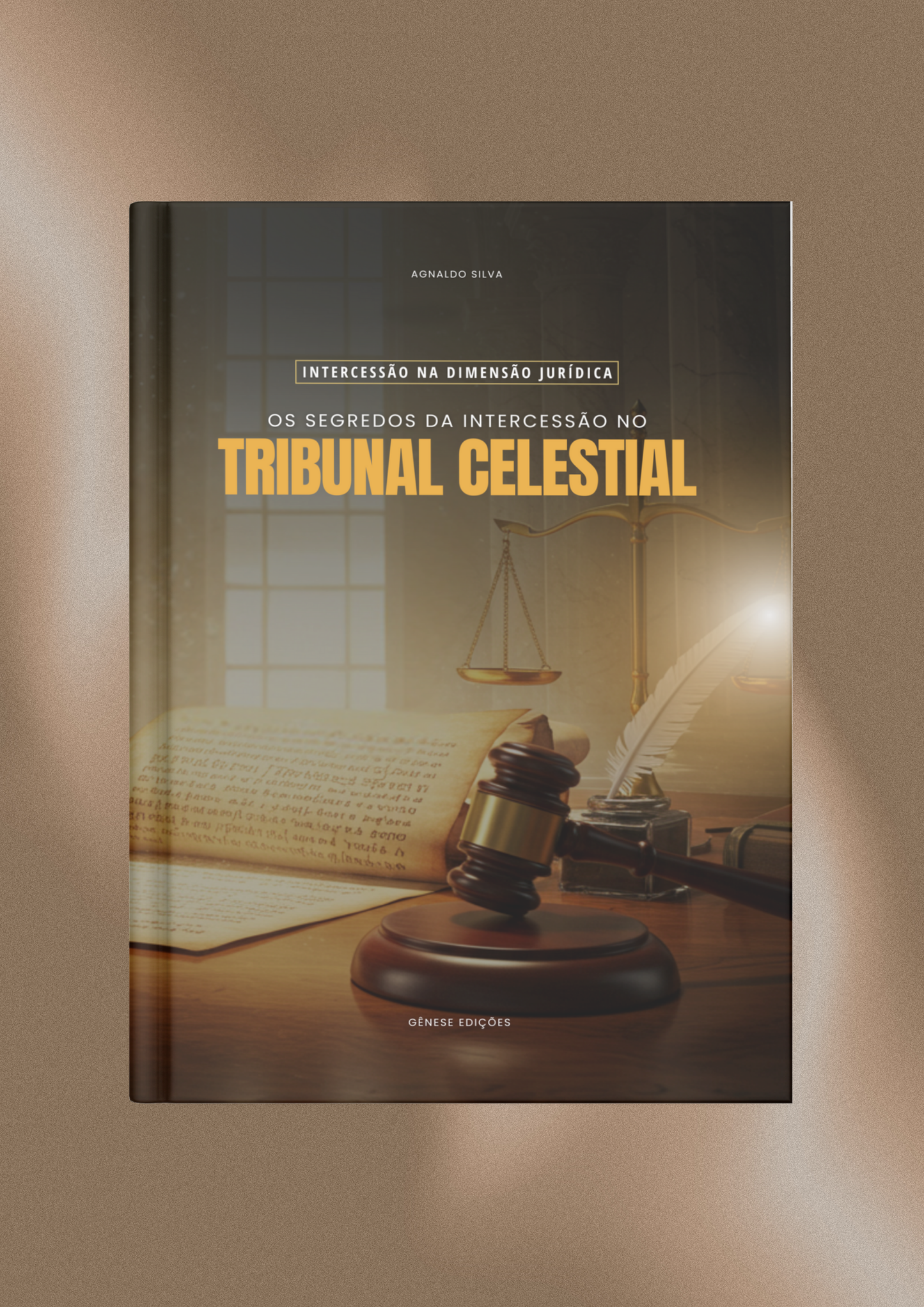 LIVRO DIGITAL - INTERCESSÃO NAS DIMENSÕES JURÍDICAS - Os Segredos da Intercessão no Tribunal Celestial - Ap. Agnaldo Felipe Silva