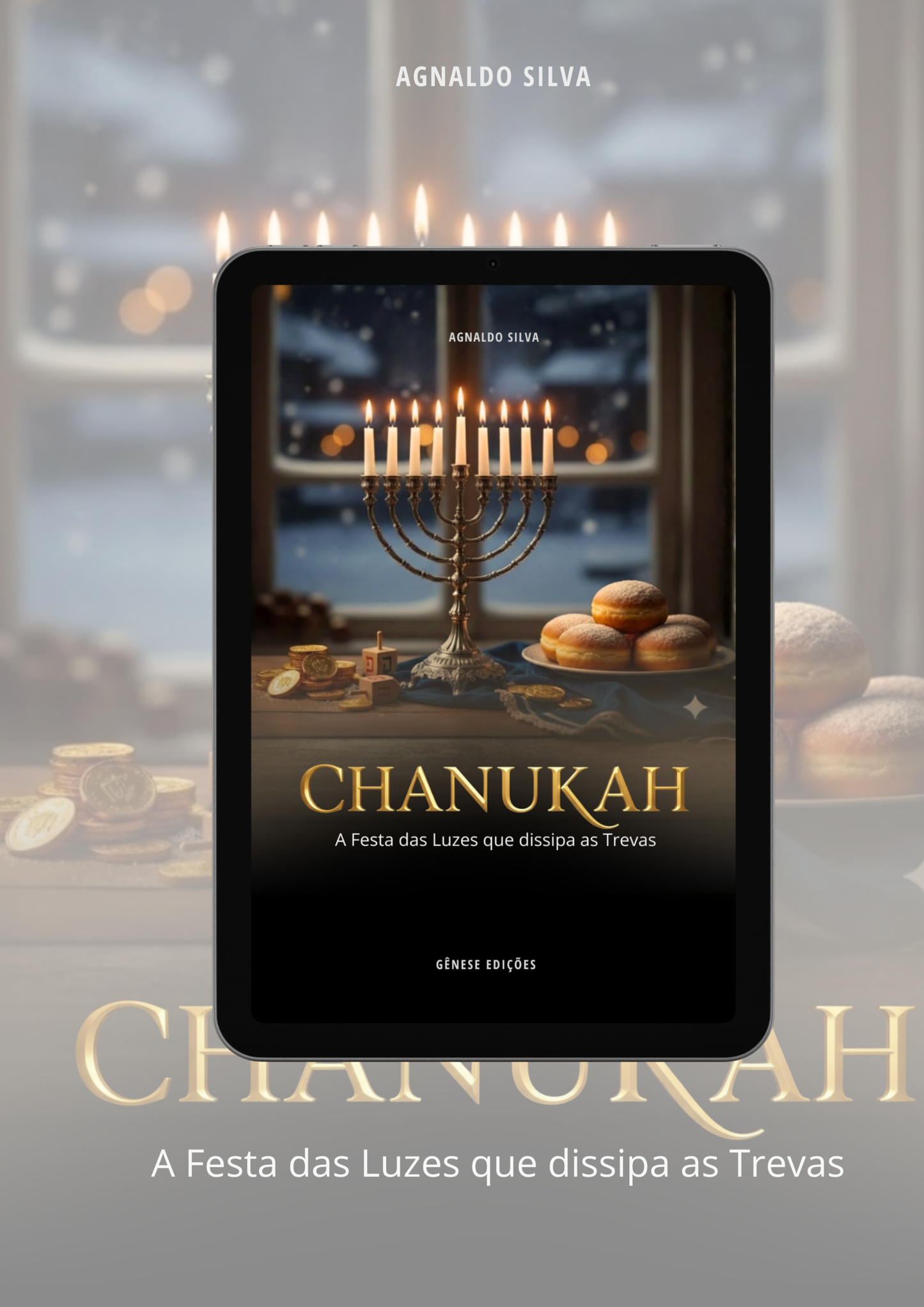 * LIVRO DIGITAL- CHANUKAH - A Festa das Luzes que dissipa as Trevas - Ap. Agnaldo Felipe Silva