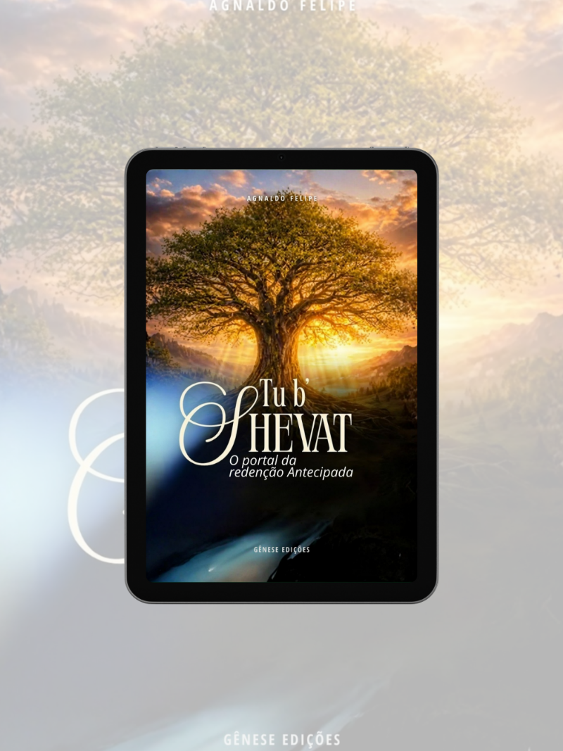 * LIVRO DIGITAL: Tu B’shevat - O Portal Da Redenção Antecipada - Ap.Agnaldo Felipe Silva