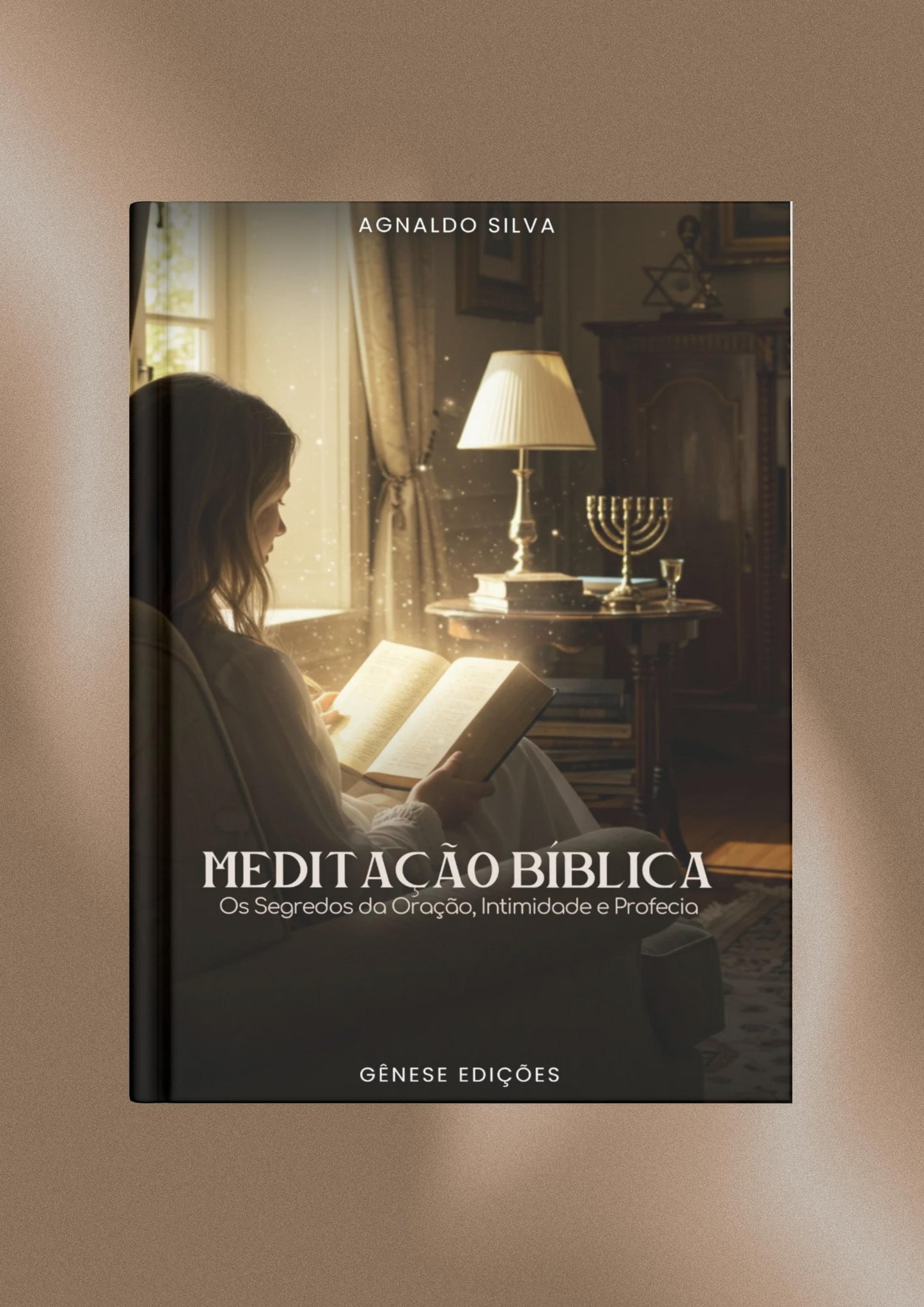 LIVRO DIGITAL - MEDITAÇÃO BÍBLICA - Os Segredos da Oração, Intimidade e Profecia - AP.Agnaldo Felipe Silva