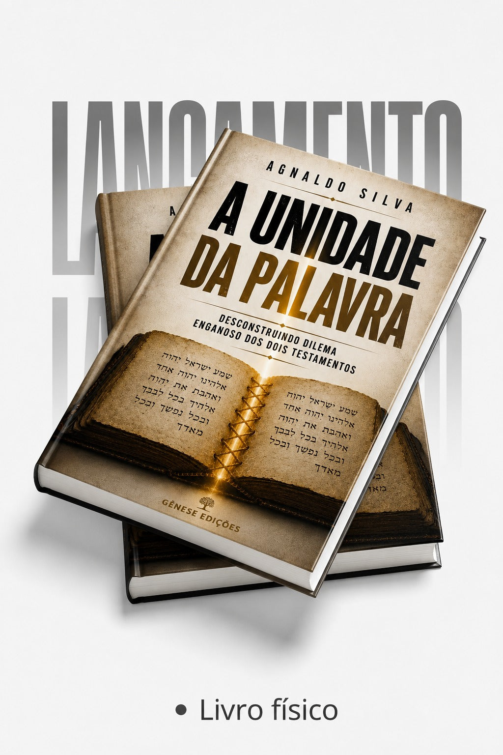 * " LIVRO FÍSICO " / A UNIDADE DA PALAVRA - descobrindo o dilema enganoso dos dois testamentos - Ap.Agnaldo Silva