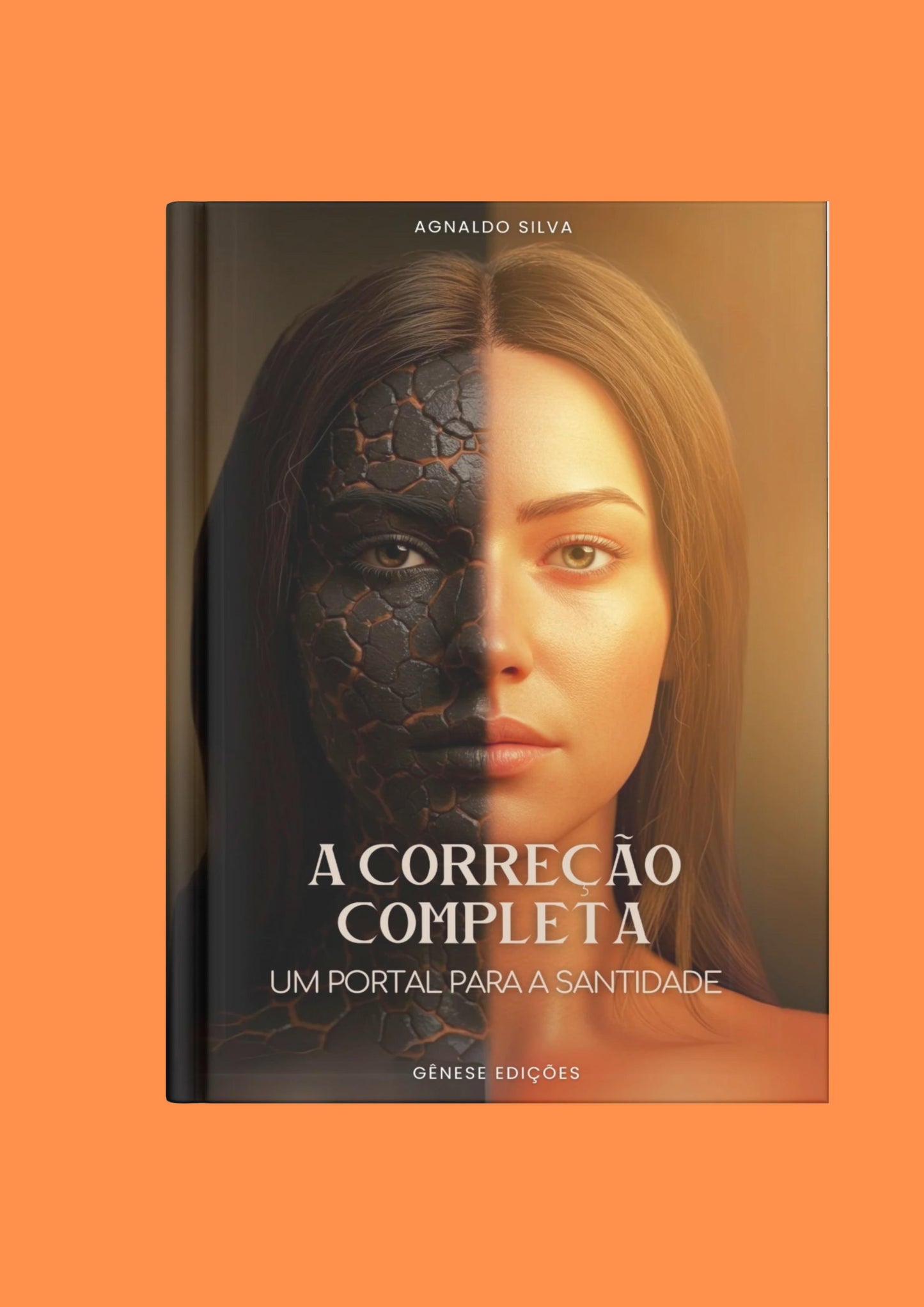 LIVRO DIGITAL - A CORREÇÃO COMPLETA - Um Portal para Santidade - Ap.Agnaldo Felipe Silva