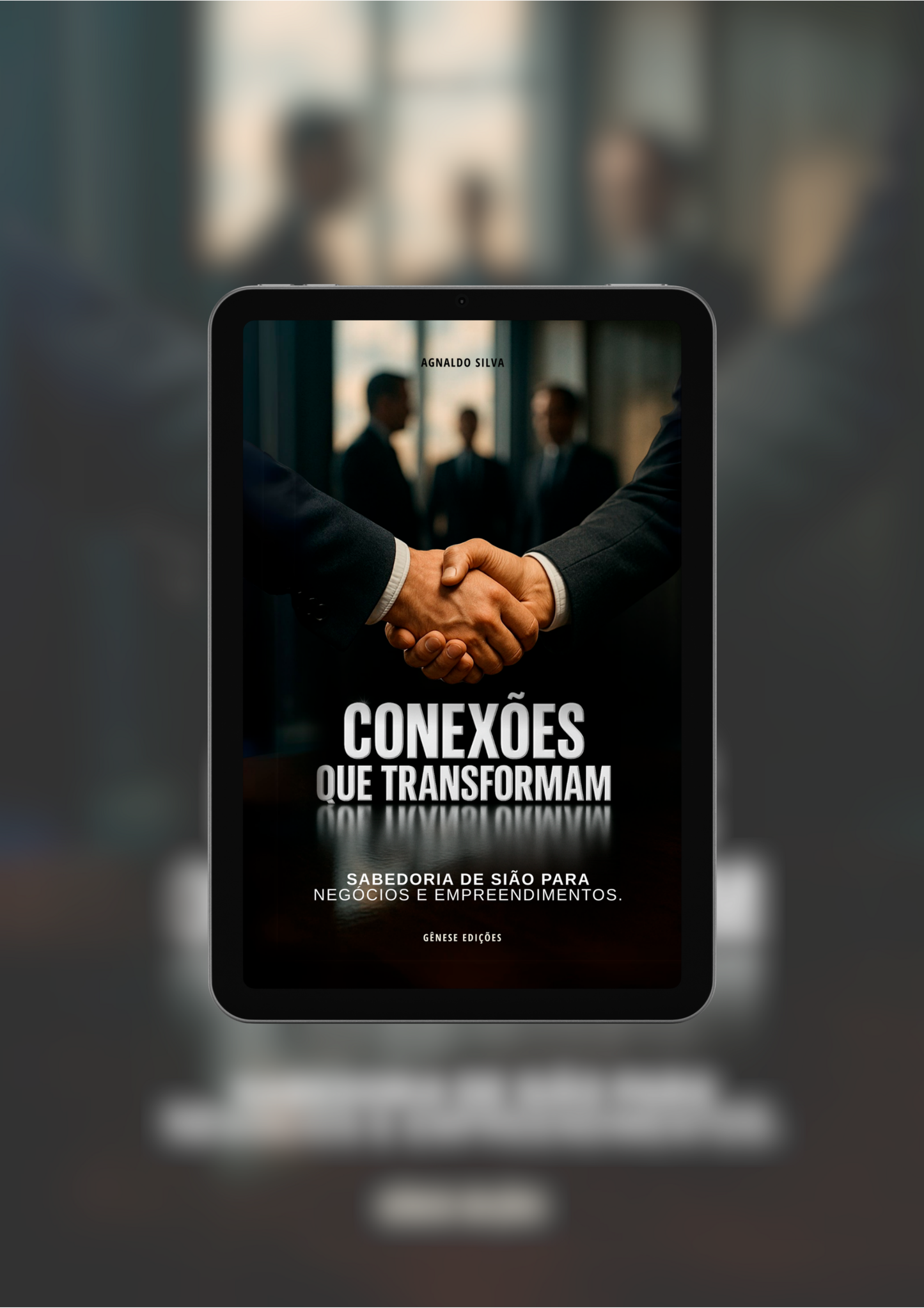 * LIVRO DIGITAL - CONEXÕES QUE TRANSFORMAM - Sabedoria de Sião para negócios e empreendimentos - Ap. Agnaldo Felipe Silva