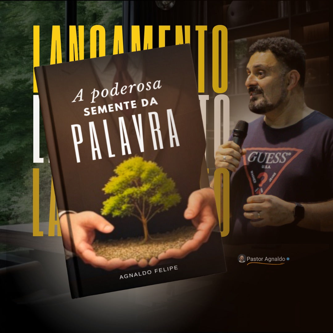 E-book - A Poderosa Semente da Palavra - Pr. Agnaldo Felipe