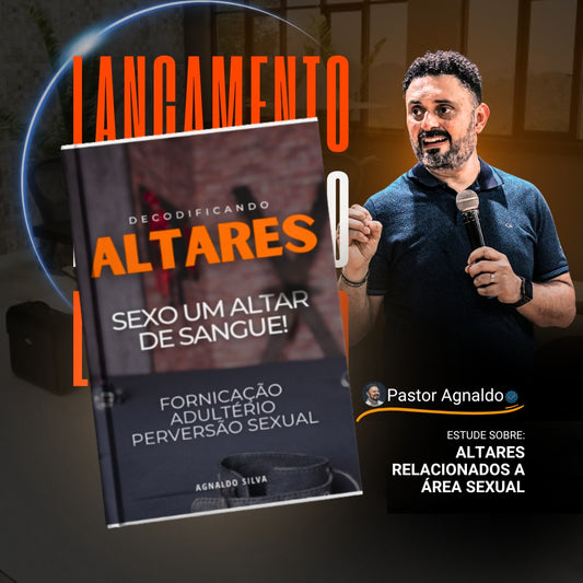 E-Book - Decodificando Altares - SEXO UM ALTAR DE SANGUE - Pr. Agnaldo Felipe