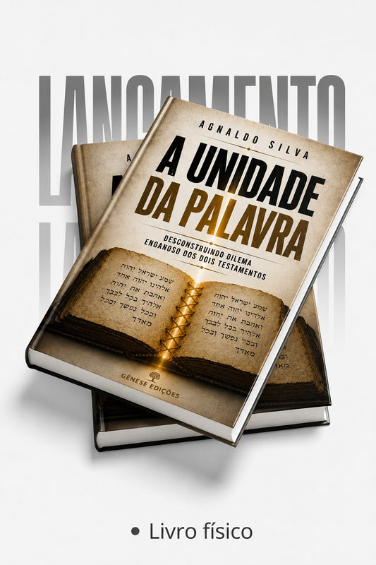 * " LIVRO FÍSICO " / A UNIDADE DA PALAVRA - descobrindo o dilema enganoso dos dois testamentos - Ap.Agnaldo Silva
