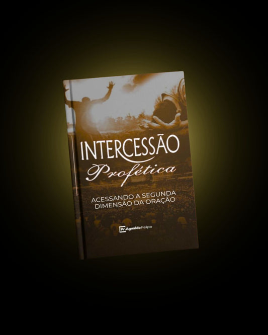 LIVRO DIGITAL - Intercessão Profética - Pr. Agnaldo Felipe