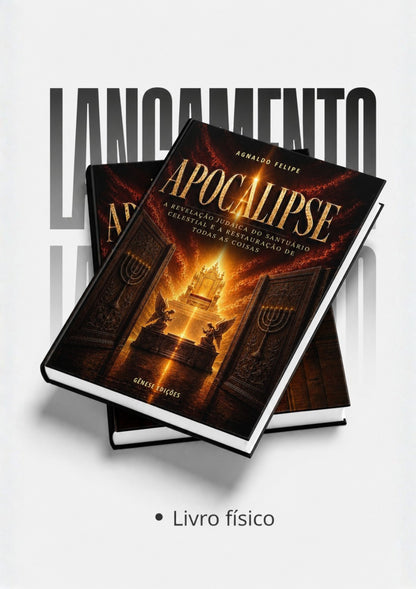 * " LIVRO FÍSICO" / APOCALIPSE -  A Revelação Judaica do Santuário Celestial e a Restauração de Todas as Coisas - Ap.Agnaldo Silva