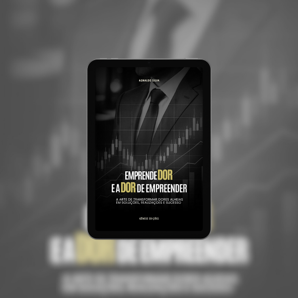 * LIVRO DIGITAL: EmpreendeDor e a Dor de Empreender -Ap.Agnaldo Felipe Silva