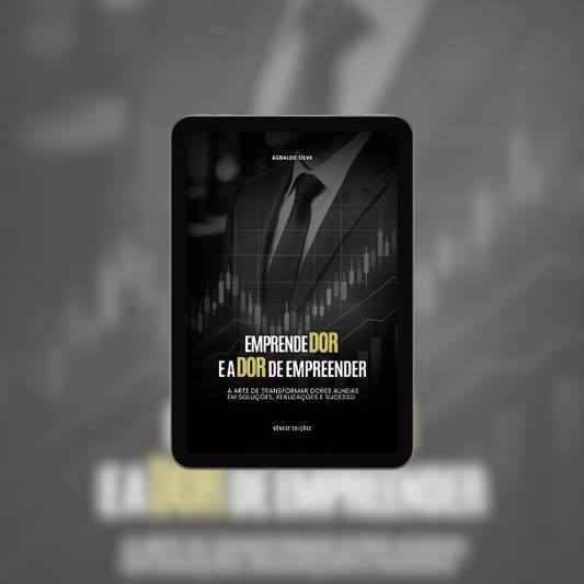 * LIVRO DIGITAL: EmpreendeDor e a Dor de Empreender -Ap.Agnaldo Felipe Silva